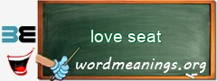 WordMeaning blackboard for love seat